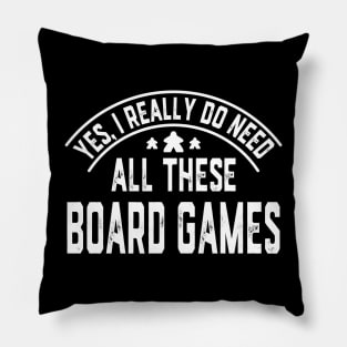 Yes I Really Do Need All These Board Games Pillow