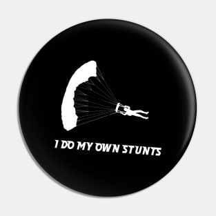 I Do My Own Stunts Skydiving Funny Skydiver Pin