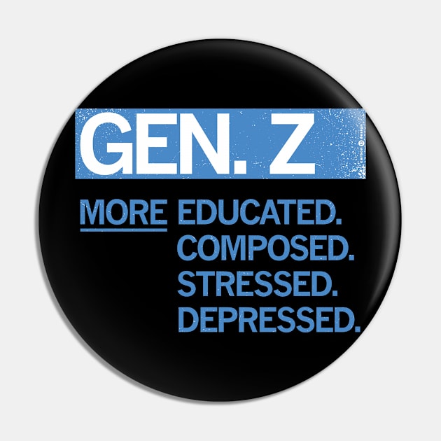 GEN Z — More Educated, Composed, Stressed, Depressed Pin by carbon13design