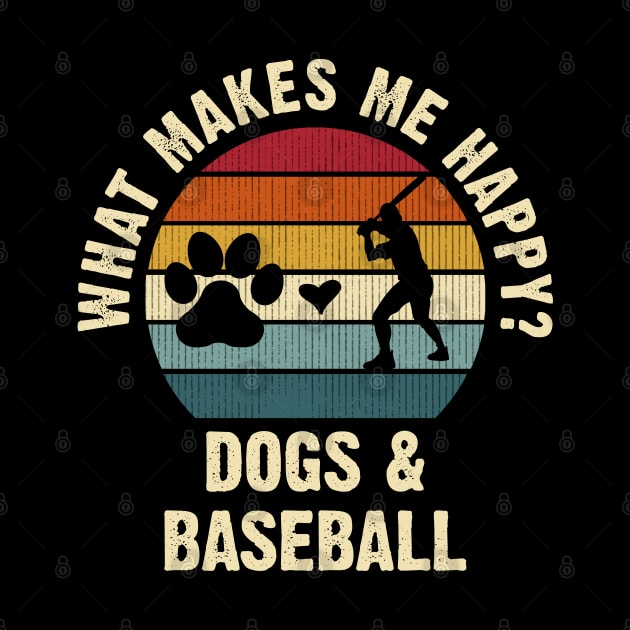 Dogs and Baseball make me happy by sports_hobbies_apparel