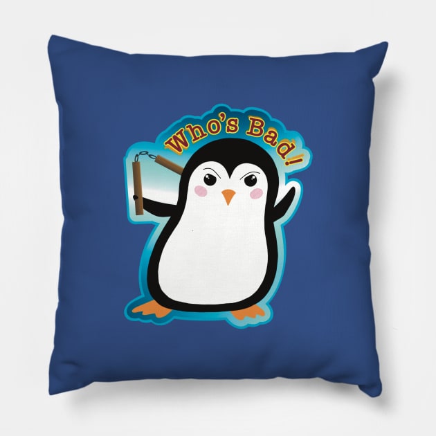 Who’s Bad! - Humor Penguin Pillow by Creasorz