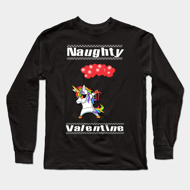 Naughty Dabbing Unicorn Valentines Day Gift For Men Women Kids Valentines Day Gifts Long Sleeve T Shirt Teepublic