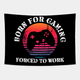 Born for Gaming Forced to Work Tapestry