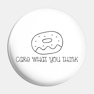 Donut care what you think Pin