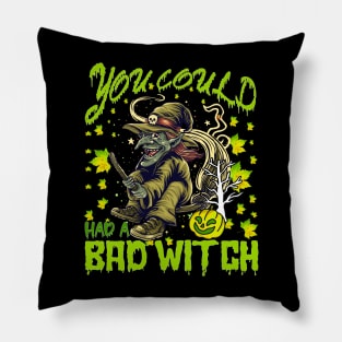 You Could Had A Bad Witch Funny Gift Idea for Halloween Pillow