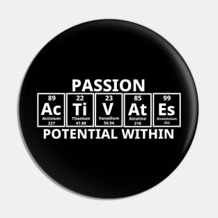 Passion Activates Potential Within Pin