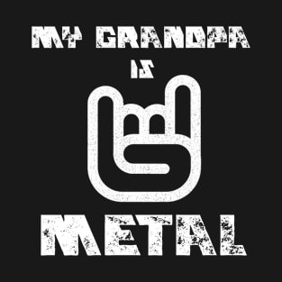 My Grandpa Is Metal T-Shirt