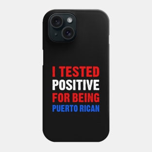 I Tested Positive For Being Puerto Rican Phone Case