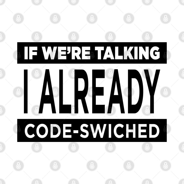 Code Switch If We're Talking by karutees