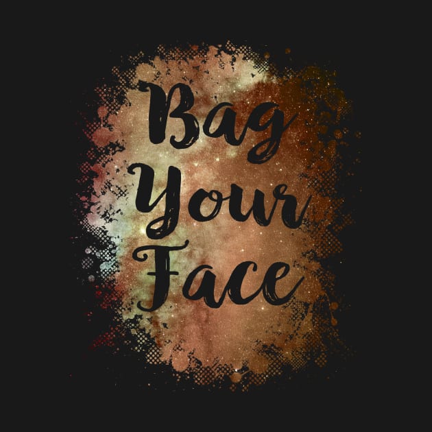 Bag Your Face Funny 80's by solsateez