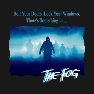 When the fog rolls in... the terror begins! T-Shirt