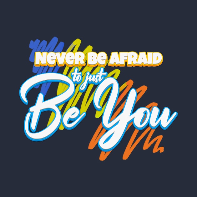 Never Be Afraid to Just Be You by The Lucid Frog