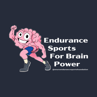 Endurance Sports for Brain Power T-Shirt