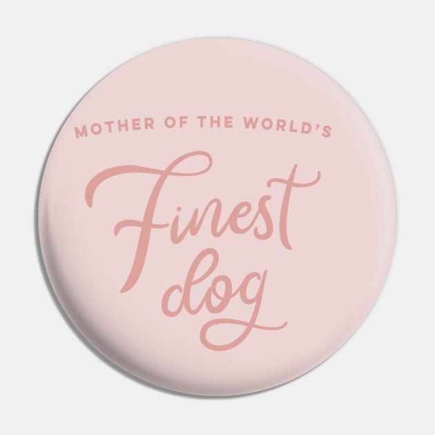 Mother of the World's Finest Dog Pin by KodiakMilly