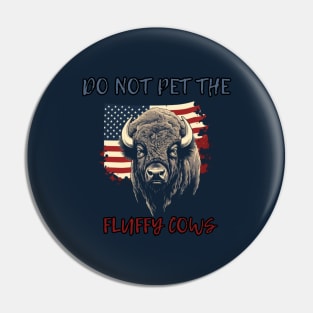 Do not pet the fluffy cows! American Bison, American Flag Pin