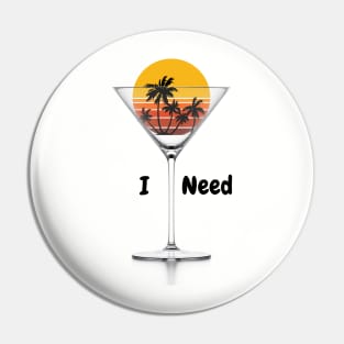 I need a martini and a vacation Pin