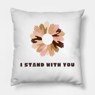 I stand with with you - Be an Ally for ethnic minorities - antiracism - racial injustice - fight against racism Pillow