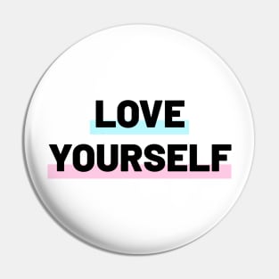 Love Yourself Pin