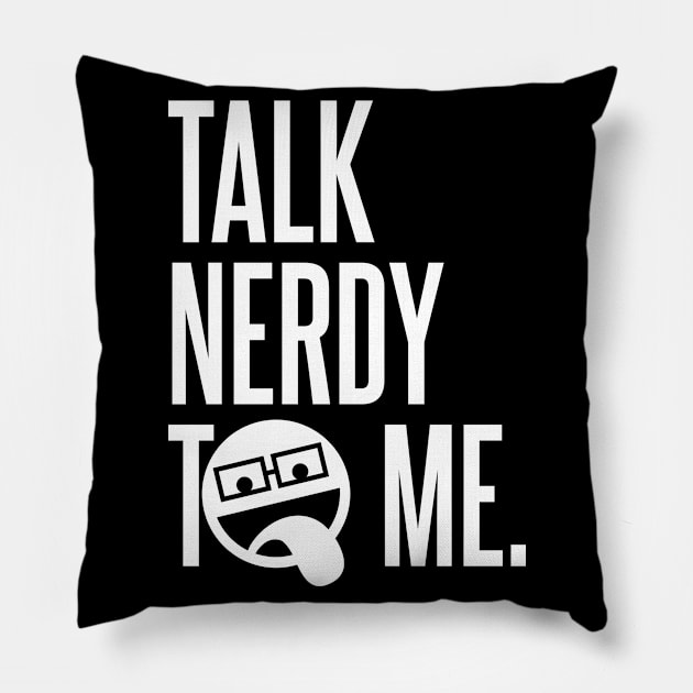 Talk Nerdy To Me Pillow by DavesTees