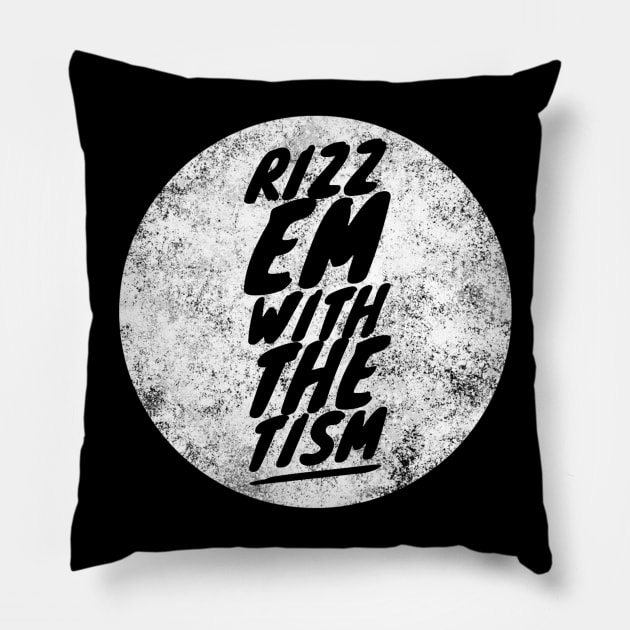 Rizz Em With The Tism 24 Pillow by naughtyoldboy