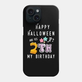 happy halloween and yes it's my 2 th birthday,birthday and halloween,boy,birthday gifts, birthday girl Phone Case