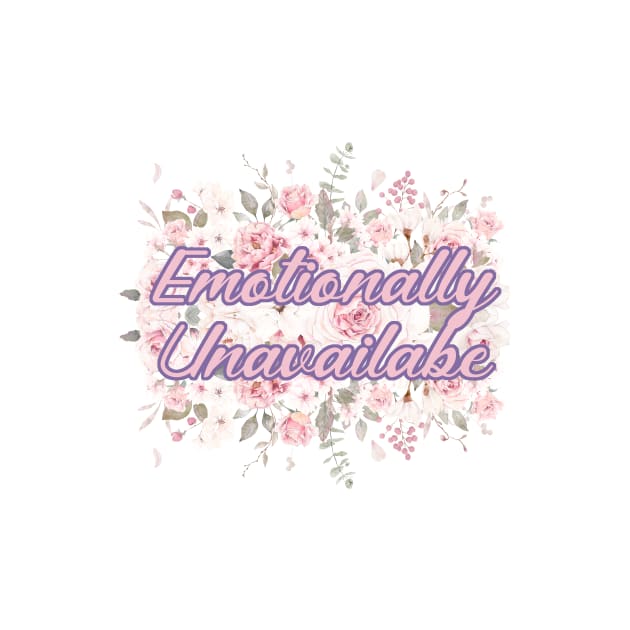 Emotionally Unavailable - A Floral Print by annaleebeer