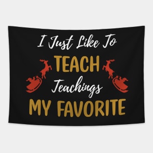 I Just Like to Teach Teachings My Favorite Teacher / Teacher Christmas Santa Deer Gift Tapestry