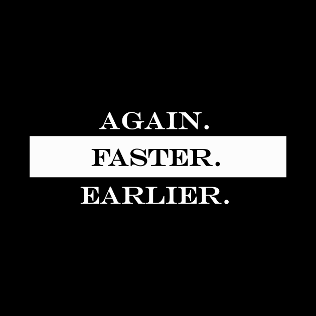 again faster eariler by NotComplainingJustAsking