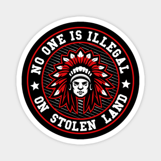 NO ONE IS ILLEGAL ON STOLEN LAND NATIVE AMERICAN Magnet