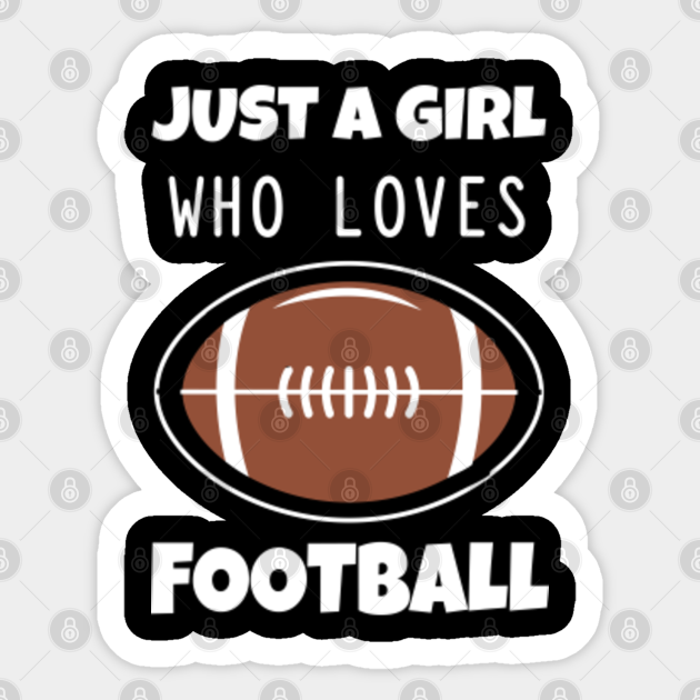 Funny Football Lovers Gift idea, Just A Girl Who Loves Football ...