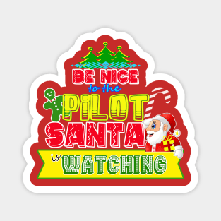 Be nice to the Pilot Santa is watching gift idea Magnet