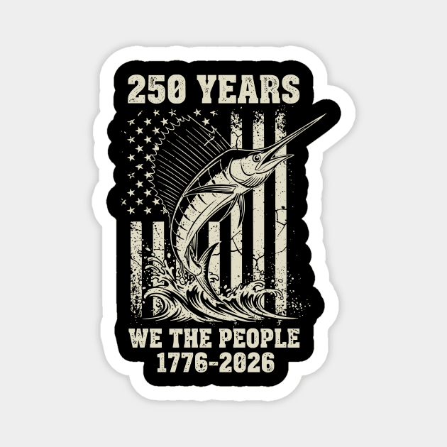 250 Years We The People Patriotic Marlin Fishing USA Magnet by Chi's Store 1
