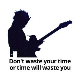 Waste your time T-Shirt