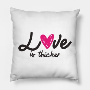 'Love Is Thicker' Awesome Family Love Gift Pillow