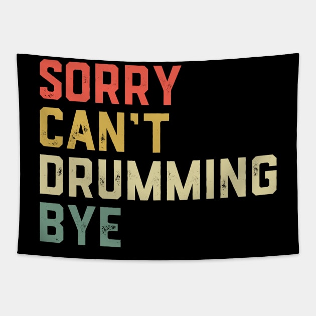 Drummer Drum Set - Sorry Can'T Drumming Bye Tapestry by ChrifBouglas