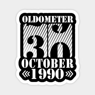 Oldometer 30 Years Old Was Born In October 1990 Happy Birthday To Me You Father Mother Son Daughter Magnet