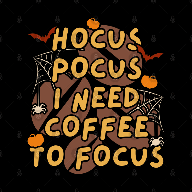 Hocus Pocus I Need Coffee to Focus by ardp13