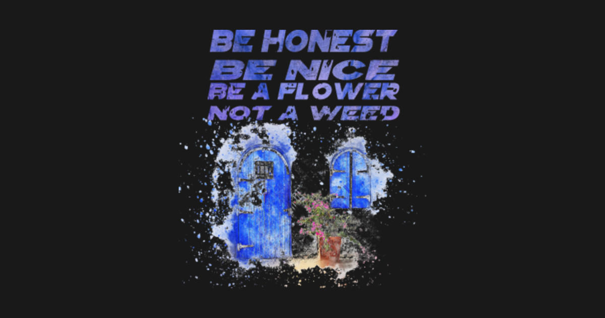 Be honest, be nice, be a flower not a weed Ralph Wiggum TShirt TeePublic