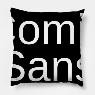 Comic Sans in Helvetica Font Pillow