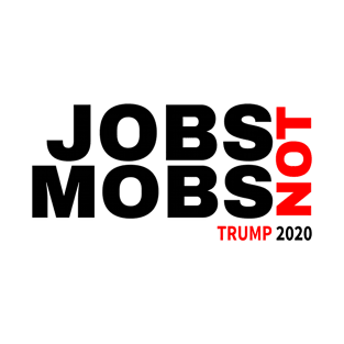 Jobs Not Mobs Trump 2020 T-Shirt