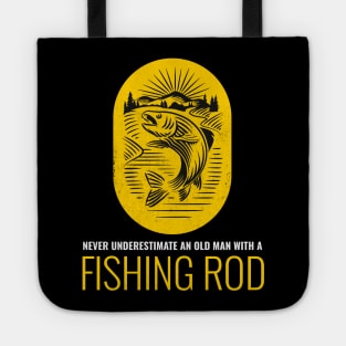 Never Underestimate An Old Man With A Fishing Rod Tote