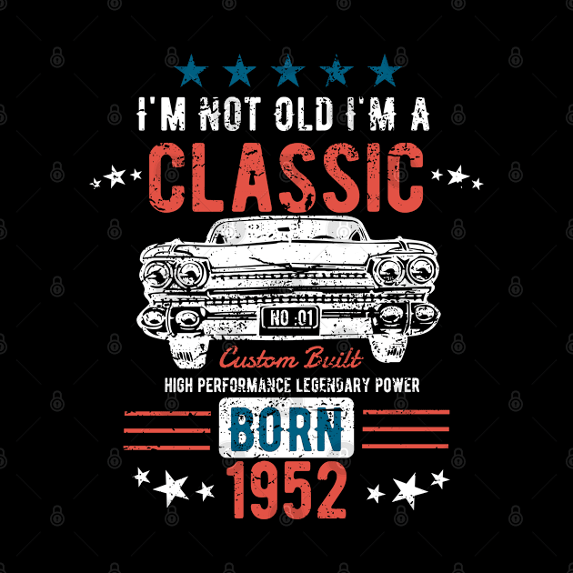 71st Birthday - Im Not Old Im A Classic Born 1952 by Kudostees