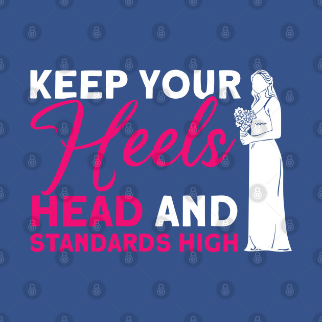 Disover Keep Your Heels Head And Standards High Graduation 2022 - Class Of 2022 - T-Shirt