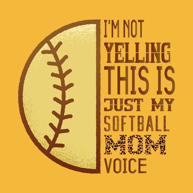 I'm not yelling This is Softball Mom voice Leopard Softball by Gtrx20