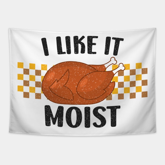 I Like It Moist  Funny Thanksgiving Quote Tapestry by EvetStyles
