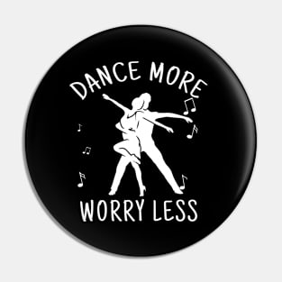 dance more worry less Pin