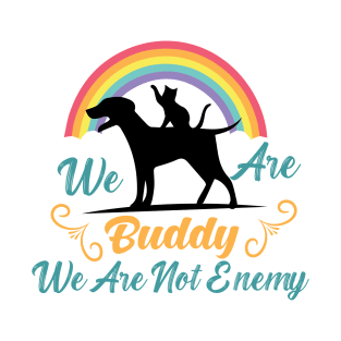 We are buddy we are not enemy - Funny dog and cat T-Shirt