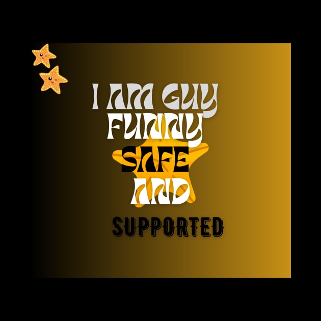 i am a guy safe funny and supported t shirt by gorgeous wall art