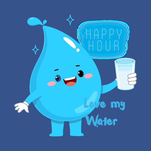 Happy Hour Love My Water by SusieAntaraCreative