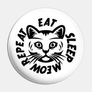 Eat Sleep Meow Repeat Pin